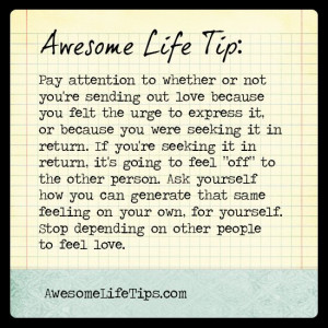 Awesome Life Tip: Stop Depending On Other People to Feel Love >> www ...