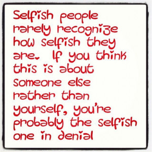 selfish people quotes and sayings