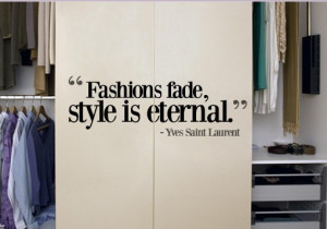 Quote decal - Fashions fade , Style is eternal