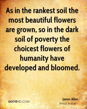 rankest soil the most beautiful flowers are grown, so in the dark soil ...