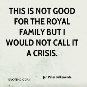 This is not good for the royal family but I would not call it a crisis ...