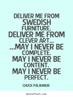 Inspirational quotes - Deliver me from swedish furniture.deliver me ...