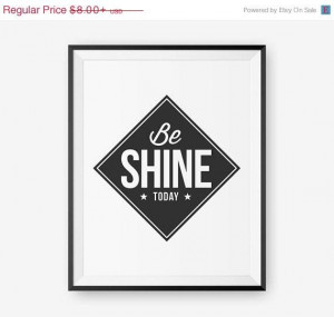 20 OFF Be Shine Today Inspirational quote print by loopzart, $6.40