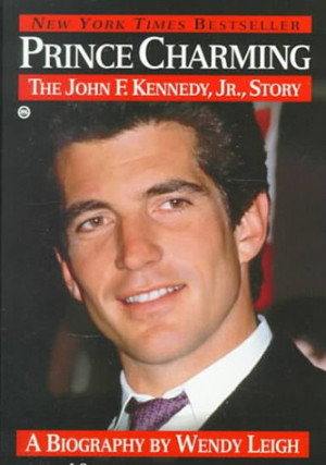 ... Prince Charming: The John F. Kennedy, Jr. Story” as Want to Read