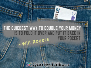 Motivational Quotes - The quickest way to double your money is to fold ...