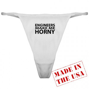 Gifts > Womens > Engineers Make Me Horny Classic Thong