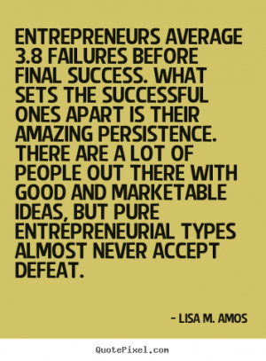 ... failures before final success. what.. Lisa M. Amos success quotes