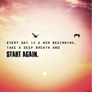 Every Day Is A New Beginning