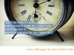 Quote from the Time Traveler's wife More