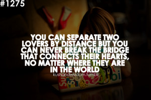 You can separate two lovers by distance but you can never break the ...