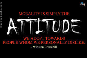 Morality is simply the attitude we adopt towards people whom we ...