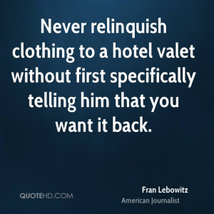 Never relinquish clothing to a hotel valet without first specifically ...