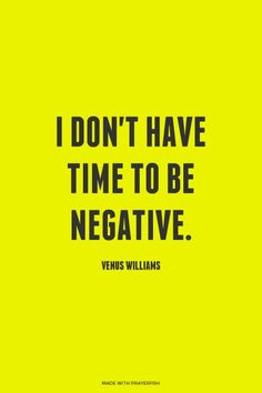 Negativity Quotes, Inspiration, Venus Williams, Time Wasted Quotes ...