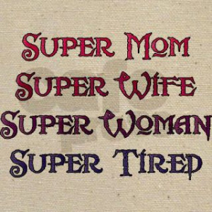Super Tired Super Woman My niece My DIL