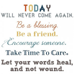 Encourage Someone: Quote About Be A Blessing Be A Friend Encourage ...