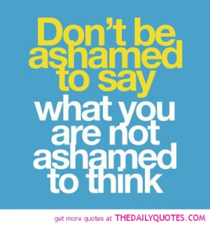 Images Dont Ashamed Quote Picture Sayings Pics Quotes Image