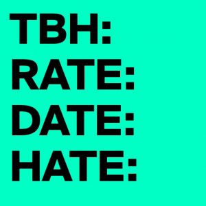 tbh rate date hate