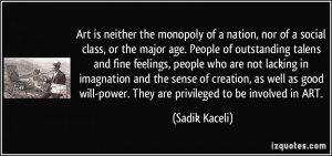 monopoly of a nation, nor of a social class, or the major age. People ...