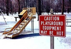 Be careful, the playground might be too hot.