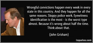 Wrongful convictions happen every week in every state in this country ...