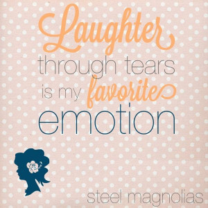 steel magnolias quote #quote #love #laughter #bad day quote