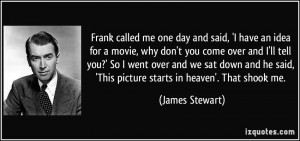 movie, why don't you come over and I'll tell you?' So I went over ...