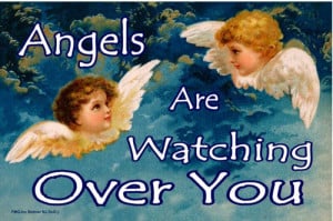 quotes about angels watching over us. 174 Angels Are Watching Over