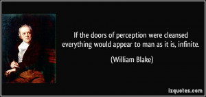 If the doors of perception were cleansed everything would appear to ...