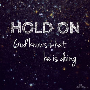 Hold On- God Knows What He's Doing!