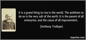 rise in the world. The ambition to do so is the very salt of the earth ...