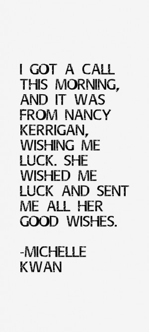 got a call this morning, and it was from Nancy Kerrigan, wishing me ...
