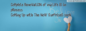 CoMplete RenoVatiON oF my LIfe IS in pRocess..CoMing Up wIth The NeW ...