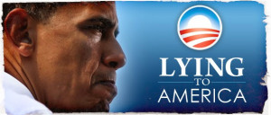 ... of lies that have been told to the American people by Barack Obama