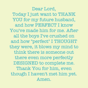 Dear Lord, Today I Just Want To Thank You For My Future Husband, And ...