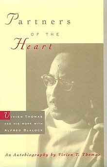Thomas' autobiography, Partners of the Heart: Dr. Vivien Thomas and ...