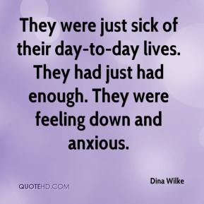 Dina Wilke - They were just sick of their day-to-day lives. They had ...