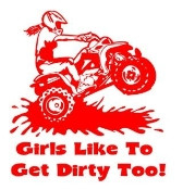 Girls Like To Get Dirty Too ATV Decal Sticker