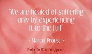 ... of a suffering only by experiencing it to the full.