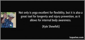 ... injury prevention, as it allows for internal body awareness. - Kyle