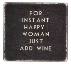 For Instant happy woman just add wine