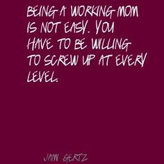 Jami Gertz Being a working mom is not easy. You Quote