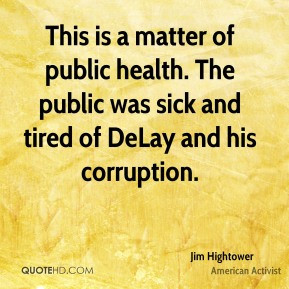 This is a matter of public health. The public was sick and tired of ...