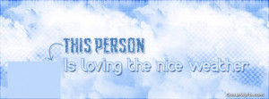 This Person Is Loving The Nice Weather Facebook Cover