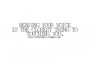 173164-Hearing-Your-Voice-Is-The-Closest-Thing-To-Touching-You.png