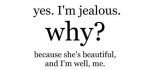 yes i m jealous a jealous woman does better research