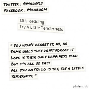 Otis Redding - Try a little tenderness #quotes