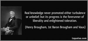 Real knowledge never promoted either turbulence or unbelief; but its ...