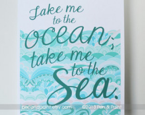 ... me to the sea 8 x 10 Art Print, Beach, Quote, Water, Waves, Seaside