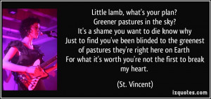 lamb, what's your plan? Greener pastures in the sky? It's a shame ...