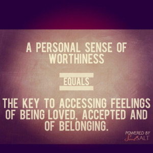 Personal sense of worthiness.